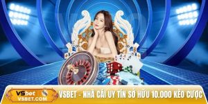 Vsbet – Nhà cái uy tín sở hữu 10.000 kèo cược mỗi ngày