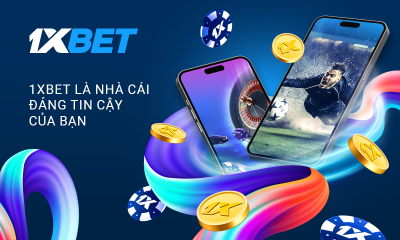 1xBet - Sân chơi giải trí cá cược đẳng cấp hàng đầu Châu Á